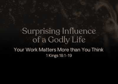 Why Your Work Matters More than You Think | Surprising Influence of a Godly Life