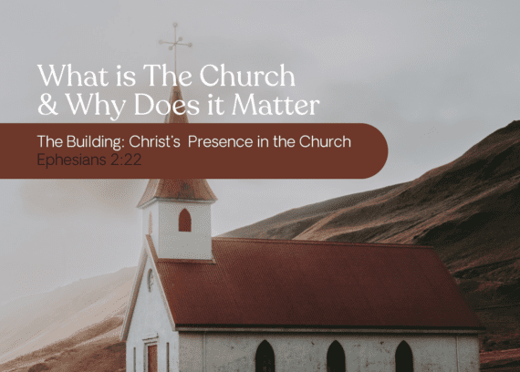 The Building: Christ's Presence in the Church, Part 2 - Open the Bible