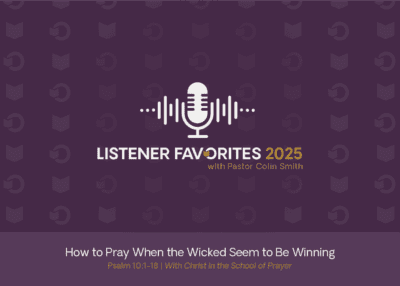 Prayer Pastor Colin Smith's Sermons