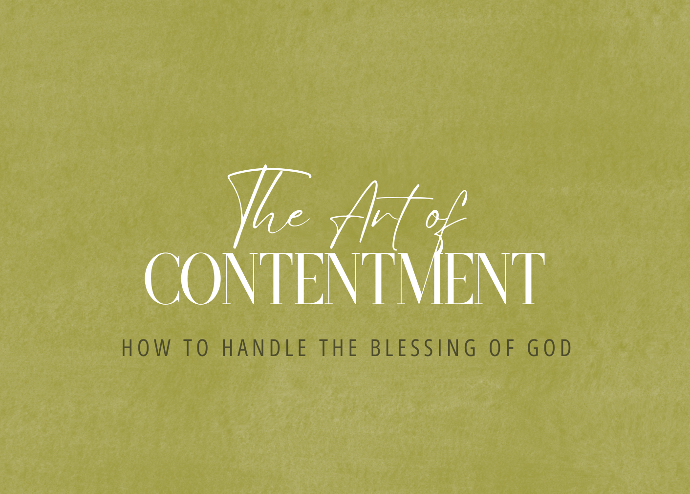 Learning to be contentment in the Bible
