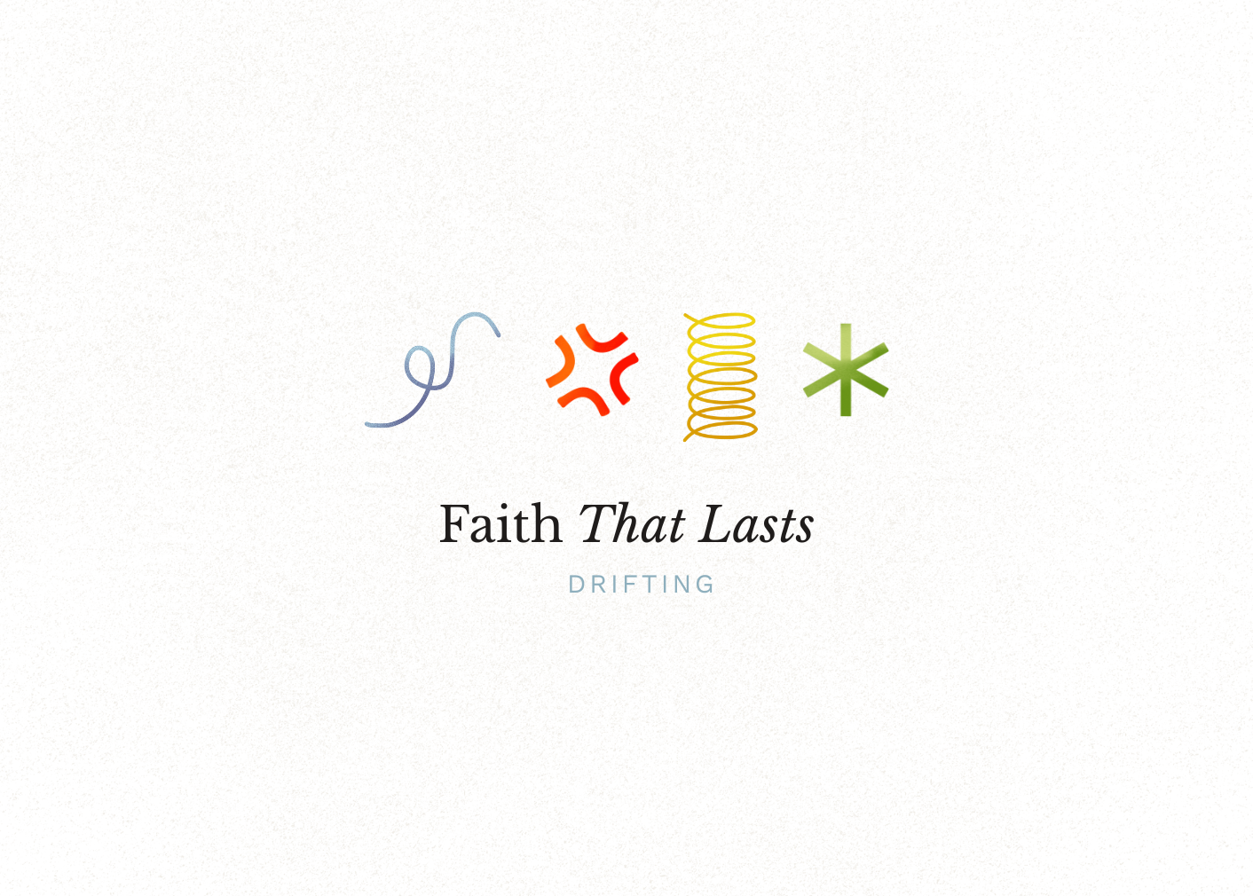 Faith that Lasts: Drifting