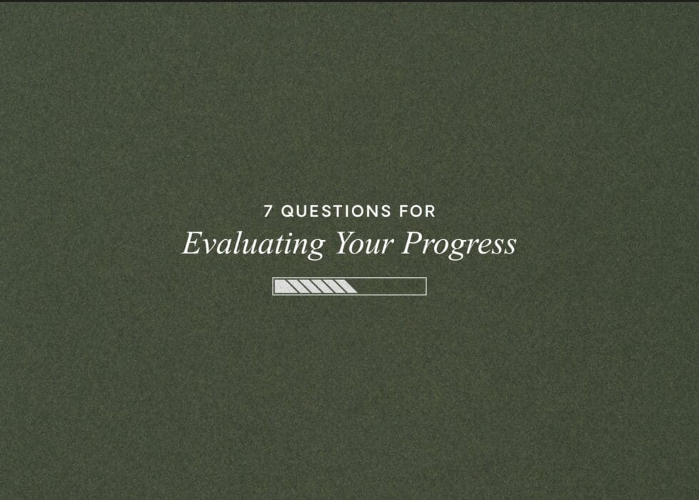 7 Questions for Evaluating Your Progress