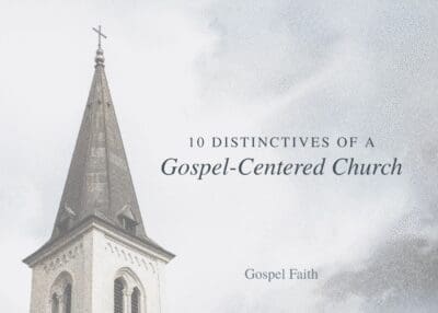 10 Distinctives of a Gospel Centered Church