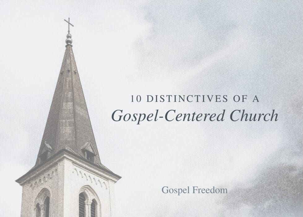 10 Distinctives of a Gospel Centered Church