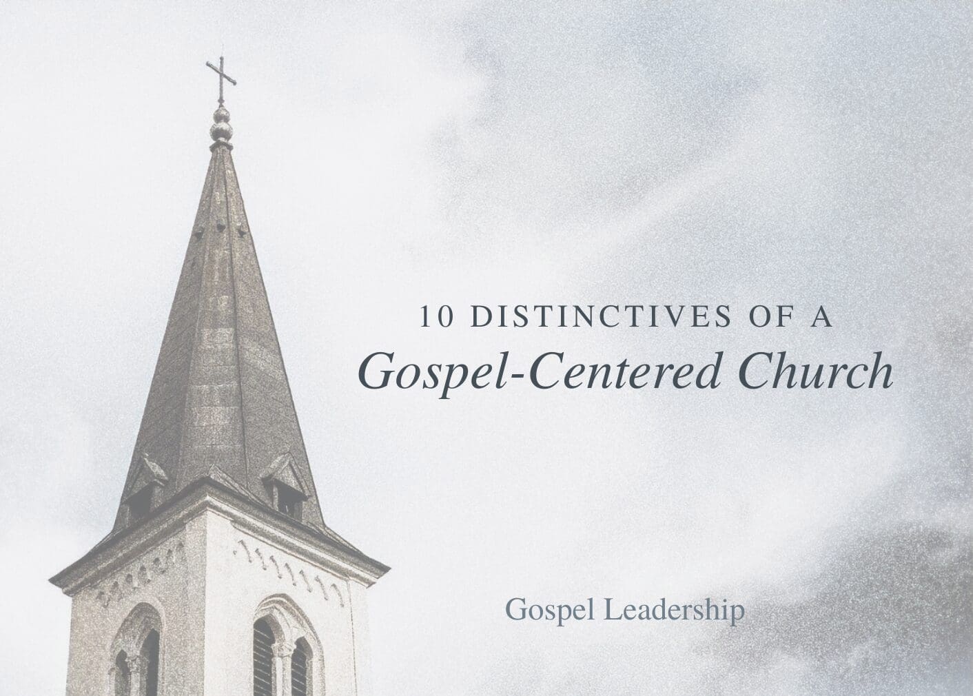 10 Distinctives of a Gospel Centered Church